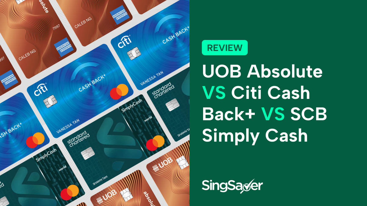 UOB Absolute vs Citi Cash Back+ vs SCB Simply Cash Which Is Better?